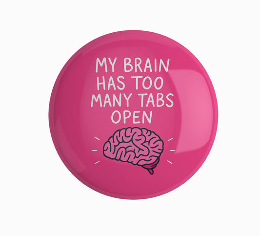 My Brain Too Many Tabs Pin Badge