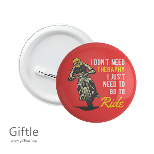I Don't Need Theraphy Bike Pin Badge