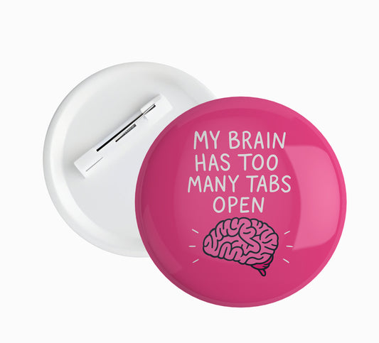My Brain Too Many Tabs Pin Badge