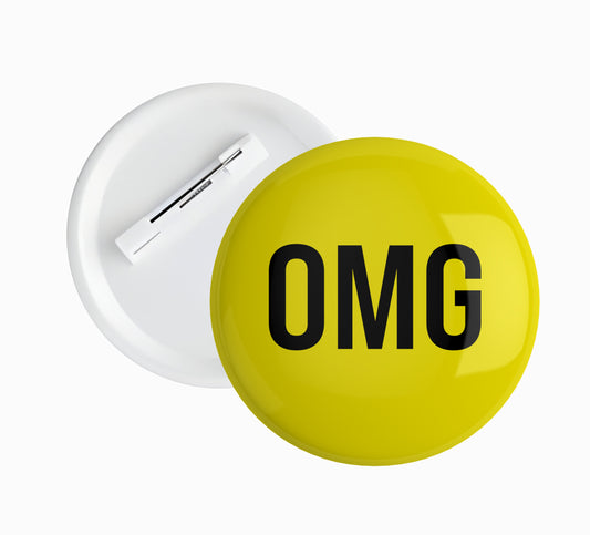 OMG Quote 58mm Pin Badge